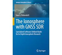 The Ionosphere with GNSS SDR: Specialized Software-Defined Radio for In-Depth Ionospheric Research