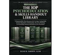 THE IOP PSYCHOEDUCATION & SKILLS HANDOUT LIBRARY: 75 Reproducible Client Resources for Cravings, Coping Skills, Emotion Regulation, Relationships, ... Concerns and Return-to-Use Prevention