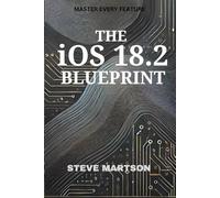 The iOS 18.2 Blueprint: Master Every Feature