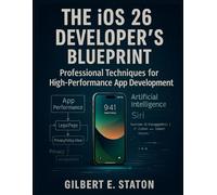 The iOS 26 Developer’s Blueprint: Professional Techniques for High-Performance App Development