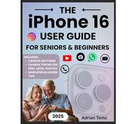 The iPhone 16 User Guide for Seniors and Beginners: A Simplified, Step-by-Step Manual to Master the iPhone 16, 16 Pro, and Pro Max - Packed with Tips ... and Stay Confident for Everyday Use.