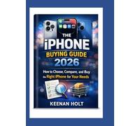 The iPhone Buying Guide 2026: How to Choose, Compare, and Buy the Right iPhone for Your Needs