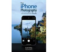 The iPhone Photography Book by Kelby, Scott
