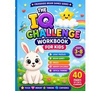 The IQ Challenge Workbook: 40 Fun Logic Puzzles, Brain Games, Memory Challenges, Mazes, and Critical Thinking Activities for Ages 3-8
