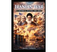 The Iranian War: A Historical Analysis (1900-2026)