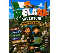 The Ireland Adventure Activity Book: Explore Dublin, Castles, Culture & Landmarks with Puzzles, Coloring, Games, Fun Facts & a Travel Journal for Kids