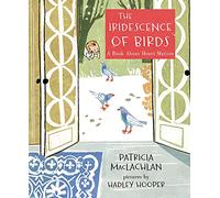 The Iridescence of Birds: A Book About Henri Matisse