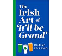 The Irish Art of It'll Be Grand