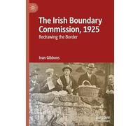 La Commissione per il Confine Irlandese, 1925: Ridisegnare il Confine