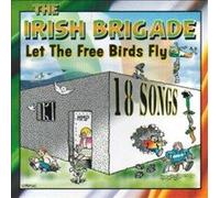 The Irish Brigade - The Irish Brigade Let The Free Birds Fly - Irish Rebel Music - New CD