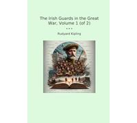 The Irish Guards in the Great War, Volume 1 (of 2)