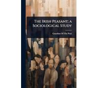 The Irish Peasant; a Sociological Study