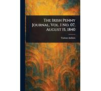 The Irish Penny Journal, Vol. 1 No. 07, August 15, 1840