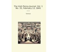 The Irish Penny Journal, Vol. 1 No. 33, February 13, 1841