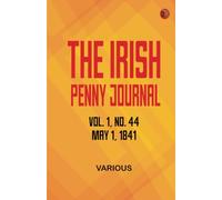 The Irish Penny Journal Vol. 1 No. 44 May 1 1841
