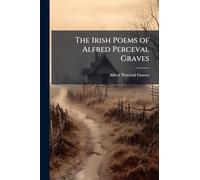 The Irish Poems of Alfred Perceval Graves