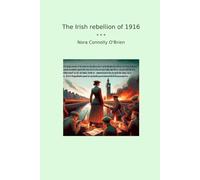 The Irish rebellion of 1916