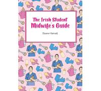 The Irish Student Midwife's Guide