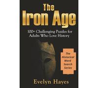 The Iron Age: 100+ Challenging Puzzles for Adults Who Love History
