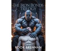 The Iron Bonds Trilogy: An Epic MM Monster Romance of Iron, Blood, and Claiming