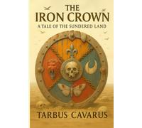 The Iron Crown: A Tale of the Sundered Land