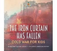 The Iron Curtain Has Fallen Cold War for Kids US Military His (Copertina rigida)
