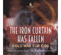 The Iron Curtain Has Fallen Cold War for Kids US Military History Gr (Tascabile)