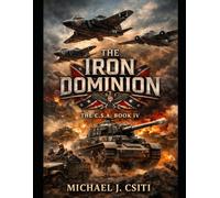 The Iron Dominion: The C.S.A.: Book IV: 4