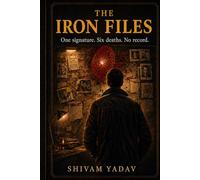 THE IRON FILES: One signature. Six deaths. No record.