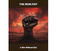 The Iron Fist: A War Without End