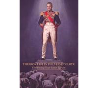 The Iron Fist in the Velvet Glove: Embracing Your Inner Tyrant