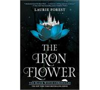 The Iron Flower by Laurie Forest