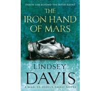 The Iron Hand Of Mars: a compelling and captivating historical mystery set in Roman Britain from bestselling author Lindsey Davis