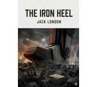 The iron heel: By jack london