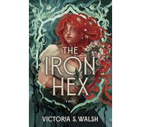 The Iron Hex: A Captivating Fantasy Romance of Outlawed Magic and Forbidden Love