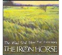 The Iron Horse - Wind Shall Blow for Ever More
