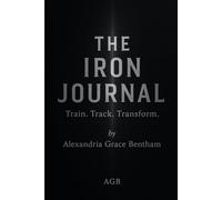 The Iron Journal: Train. Track. Transform.