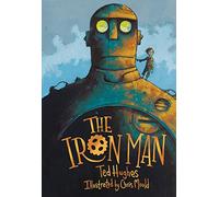 The Iron Man: Chris Mould Illustrated Edition by Ted Hughes