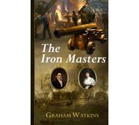 The Iron Masters: An Historical Novel of the Napoleonic Wars