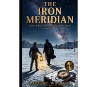 THE IRON MERIDIAN: Thorne & Linus: Cartographic Mysteries - Book 5
