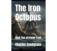 The Iron Octopus: Book Two of Frozen Truth: 2