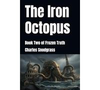 The Iron Octopus: Book Two of Frozen Truth