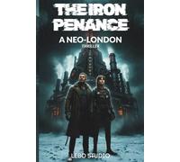 The Iron Penance: A NEO-LONDON THRILLER