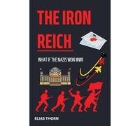 The Iron Reich: What if the Nazis won WWII