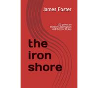 the iron shore: 100 poems on blindness redemption and the vow to stay