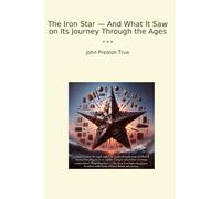 The Iron Star - And What It Saw on Its Journey Through the Ages