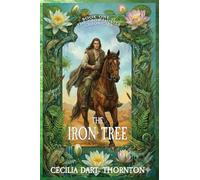 The Iron Tree: The Crowthistle Chronicles Book #1