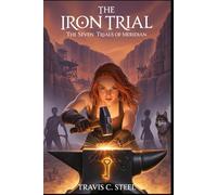 The Iron Trial: The Seven Trials of Meridian: Book One: 1