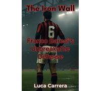 The Iron Wall: Franco Baresi's Unbreakable Defense