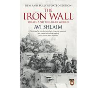 The Iron Wall: Israel and the Arab World by Shlaim, Avi